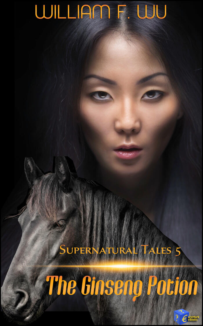 The Ginseng Potion: Supernatural Tales No.5 - by William F. Wu