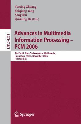 Advances in Multimedia Information Processing - PCM 2006: 7th Pacific Rim Conference on Multimedia, Hangzhou, China, November 2-4, 2006, Proceedings