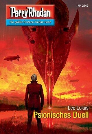 Perry Rhodan 2742: Psionisches Duell: Zyklus "Das Atopische Tribunal"