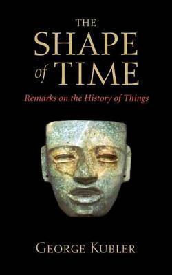 Shape of Time: Remarks on the History of Things