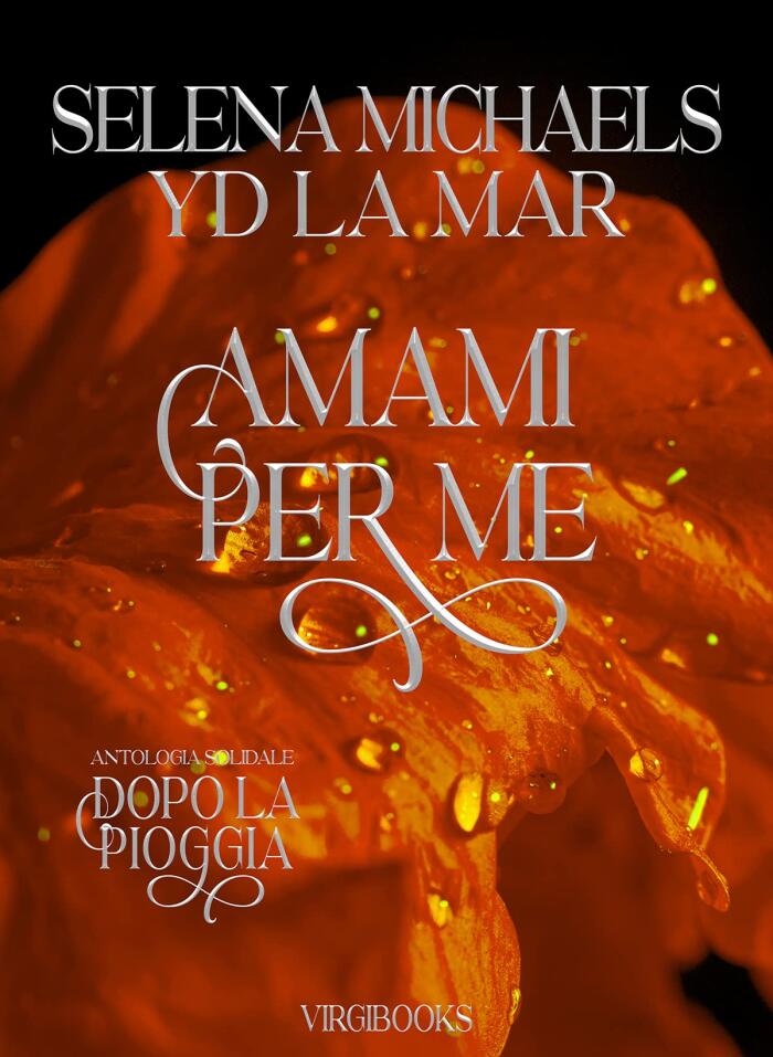 Amami per me (Antologia Solidale "Dopo la Pioggia" Vol. 4)