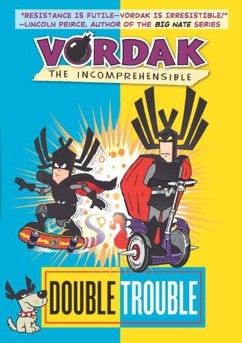 Vordak the Incomprehensible: Double Trouble