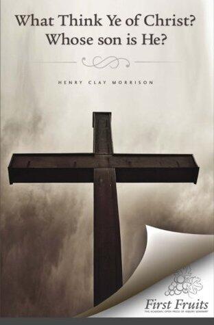 What Think Ye of Christ? Whose Son Is He?: A Sermon