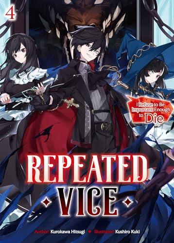 Repeated Vice: I Refuse to Be Important Enough to Die Volume 4