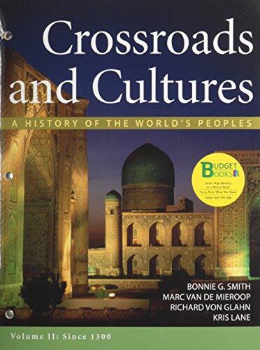 Crossroads and Cultures, Volume II: A History of the World's Peoples: Since 1300