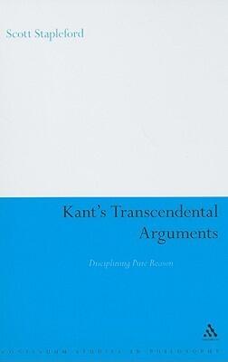 Kant's Transcendental Arguments: Disciplining Pure Reason