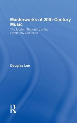 Masterworks of 20th-Century Music: The Modern Repertory of the Symphony Orchestra