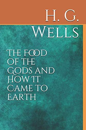 The Food of the Gods and How It Came to Earth