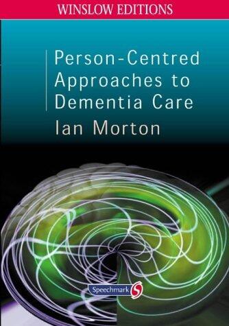 Person-centred Approaches To Dementia Care