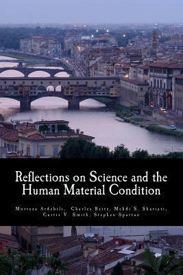 Reflections on Science and the Human Material Condition: Essays toward Critique, Evaluation, and Praxis