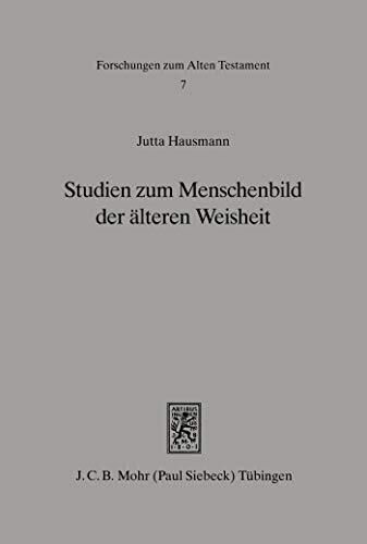 Studien zum Menschenbild der Älteren Weisheit (Spr 10ff) (Forschungen Zum Alten Testament 7)