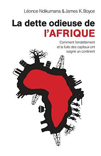 La Dette Odieuse de l'Afrique: Comment l'Endettement et la Fuite des Capitaux ont Saigné un Continent