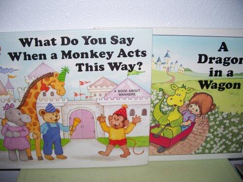 A Dragon in a Wagon and What Do You Say When a Monkey Acts This Way?