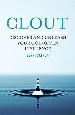Clout: Discover and Unleash Your God-Given Influence