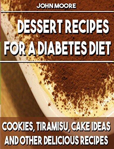 DESSERT RECIPES FOR A DIABETES DIET: COOKIES, TIRAMISU, CAKE IDEAS AND OTHER DELICIOUS RECIPES
