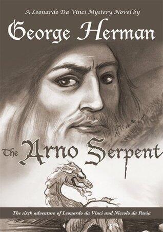 The Arno Serpent: The sixth adventure of Leonardo da Vinci and Niccolo da Pavia