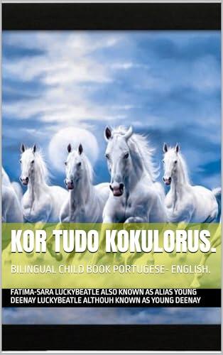 KOR TUDO KOKULORUS.: BILINGUAL CHILD BOOK PORTUGESE- ENGLISH.