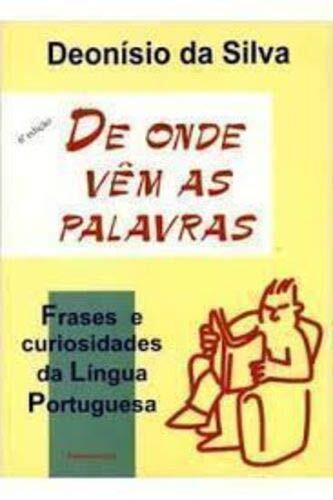De Onde Vêm As Palavras: Frases E Curiosidades Da Língua Portuguesa