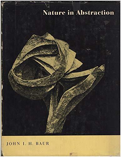 Nature in Abstraction. The Relation Of Abstract Painting And Sculpture To Nature In Twentieth-Century American Art.