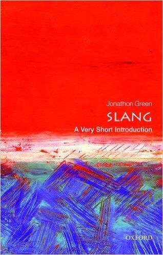 Slang: A Very Short Introduction