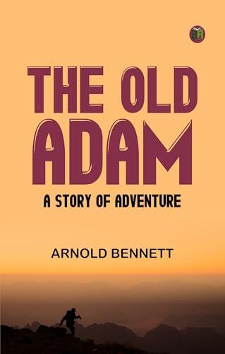 The Old Adam A Story of Adventure