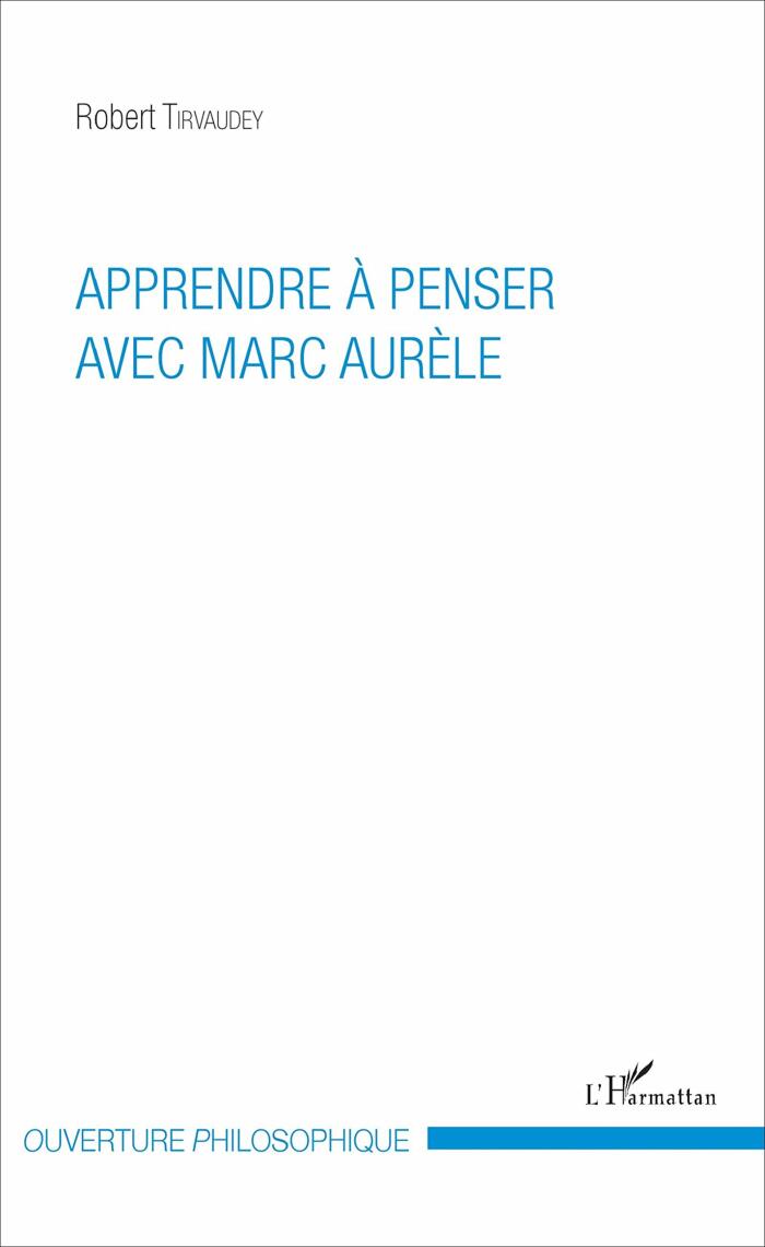 Apprendre à penser avec Marc Aurèle (Ouverture Philosophique)