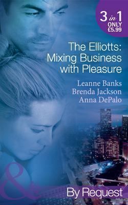The Elliotts: Mixing Business with Pleasure: Billionaire's Proposition / Taking Care of Business / Cause for Scandal