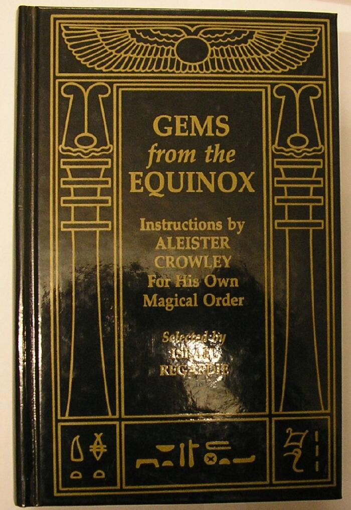 Gems from the Equinox: Instructions by Aleister Crowley for His Own Magical Order