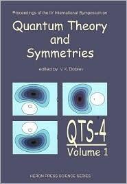 Quantum Theory & Symmetries 4: Proceedings of the 4th International Symposium, Varna, Bulgaria, August 2005: 1
