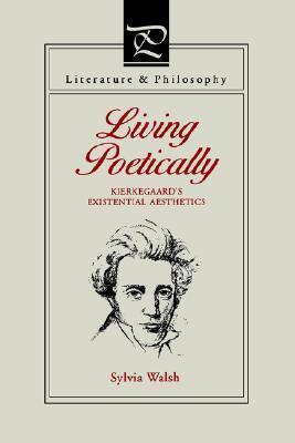 Living Poetically: Kierkegaard's Existential Aesthetics