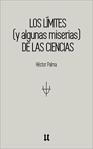 LOS LÍMITES (y algunas miserias) DE LAS CIENCIAS