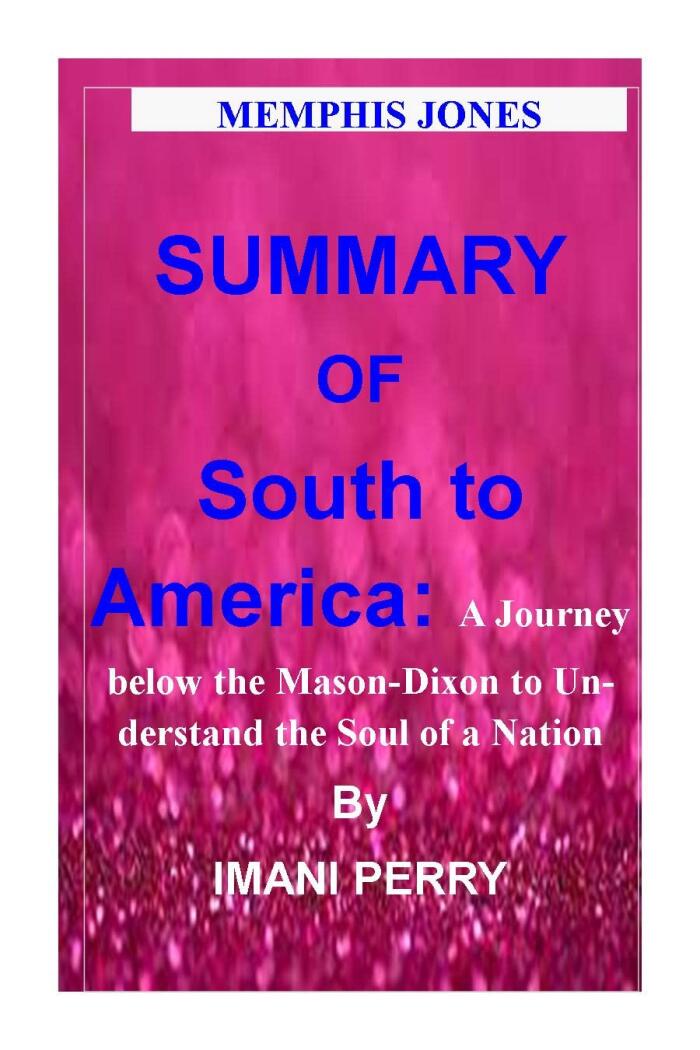 Summary of South to America: A Journey Below the Mason-Dixon to Understand the Soul of a Nation