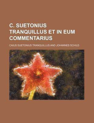 C. Suetonius Tranquillus Et In Eum Commentarius