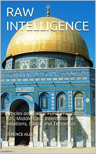 RAW INTELLIGENCE: Articles on Islamic Fundamentalism, ISIS, Middle East, International Relations, Islam, and Terrorism