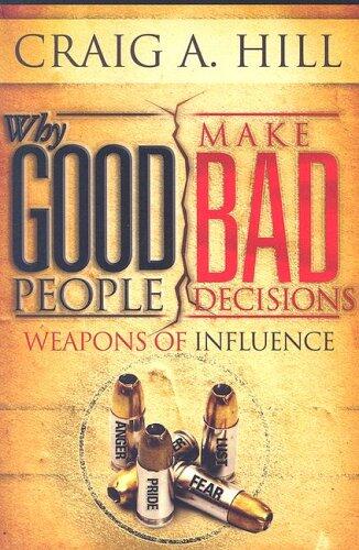 Why Good People Make Bad Decisions: Weapons of Influence