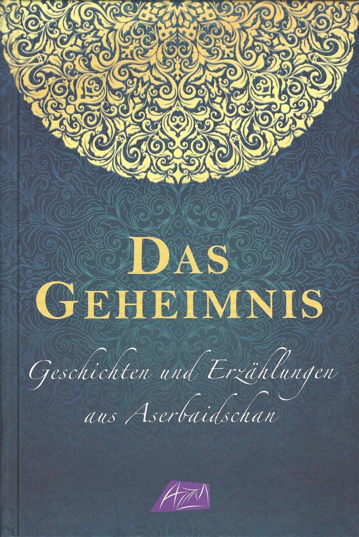 Das Geheimnis. Geschichten und Erzählungen aus Aserbaidschan