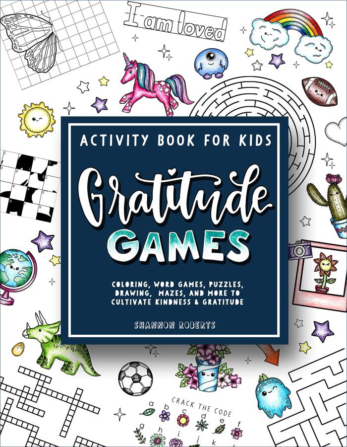 Gratitude Games: An Activity Book for Kids Featuring Coloring, Word Searches, Puzzles, Drawing, Mazes, and More
