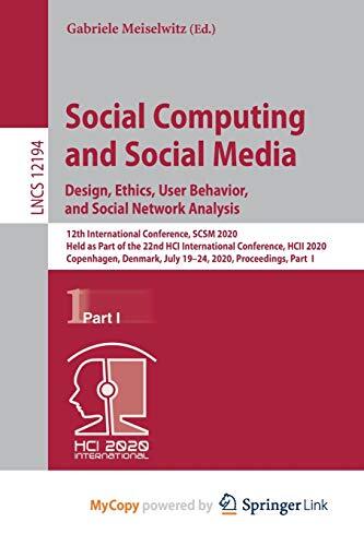 Social Computing and Social Media. Design, Ethics, User Behavior, and Social Network Analysis: 12th International Conference, SCSM 2020, Held as Part ... Denmark, July 19-24, 2020, Proceedings,