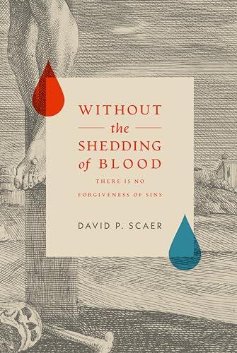 Without The Shedding of Blood There is No Forgiveness of Sins: Non Sine Sanguine