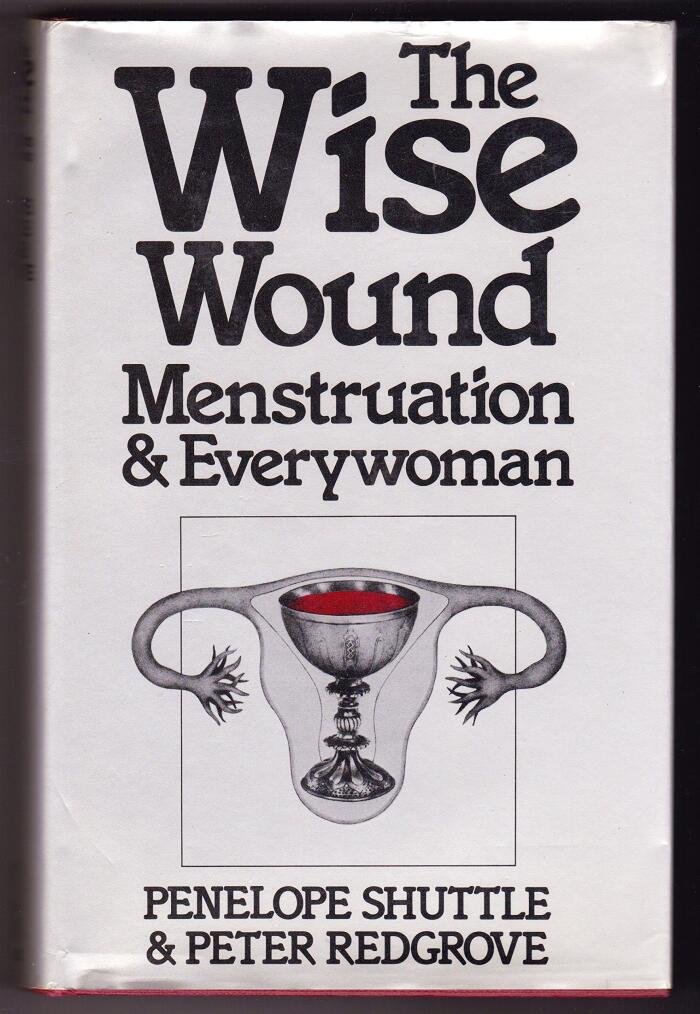 The wise wound: Menstruation and everywoman