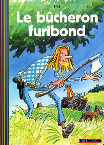 Le Bûcheron Furibond