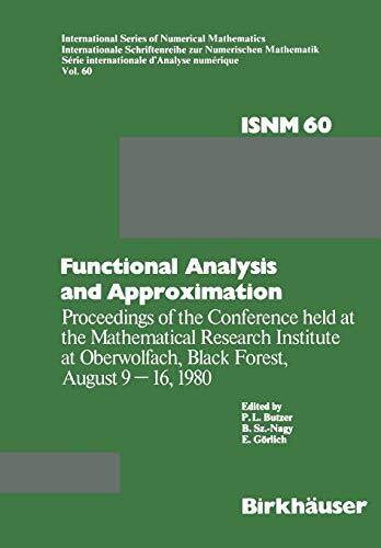 Functional Analysis and Approximation: Proceedings of the Conference Held at the Mathematical Research Institute at Oberwolfach, Black Forest, August ... Series of Numerical Mathematics (60)