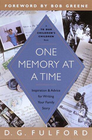 One Memory at a Time: Inspiration and Advice for Writing Your Family Story