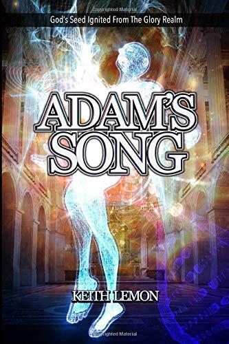 ADAM'S SONG: God"s Seed From the Glory Realm