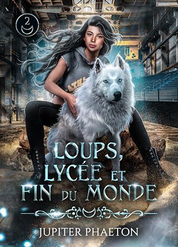 Loups, lycée et fin du monde - Tome 2