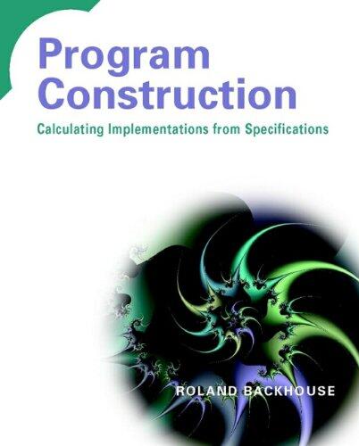 Program Construction: Calculating Implementations from Specifications