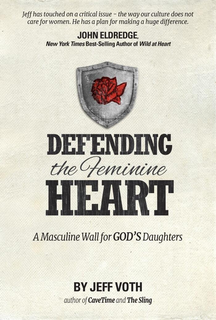 Defending the Feminine Heart: A Masculine Wall for God's Daughters