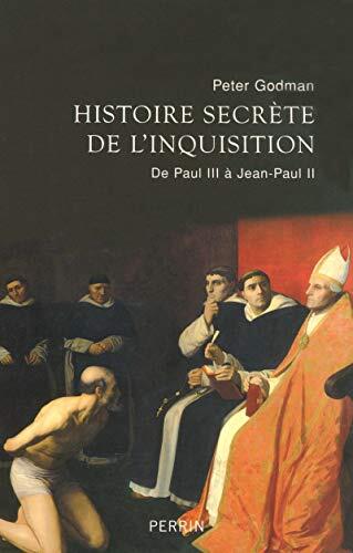 Histoire secrète de l'Inquisition de Paul III à Jean-Paul II