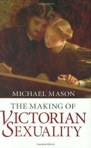 The Making of Victorian Sexuality