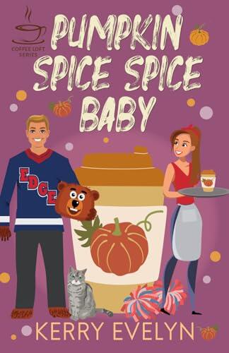 Pumpkin Spice Spice Baby: The Coffee Loft Series